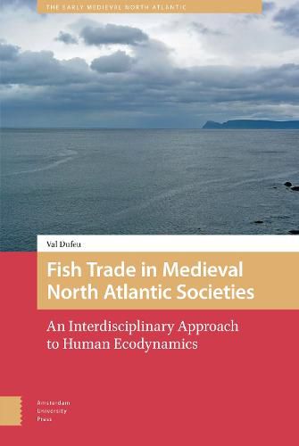 Cover image for Fish Trade in Medieval North Atlantic Societies: An Interdisciplinary Approach to Human Ecodynamics