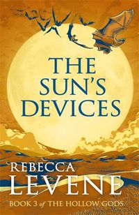 Cover image for The Sun's Devices: Book 3 of The Hollow Gods