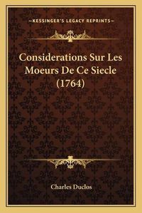 Cover image for Considerations Sur Les Moeurs de Ce Siecle (1764)