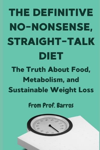 Cover image for The Definitive No-Nonsense, Straight-Talk Diet
