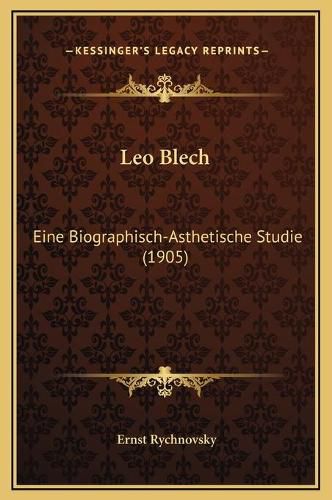 Leo Blech: Eine Biographisch-Asthetische Studie (1905)