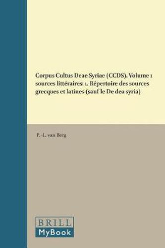 Cover image for Corpus Cultus Deae Syriae (CCDS), Volume 1 sources litteraires: 1. Repertoire des sources grecques et latines (sauf le De dea syria)