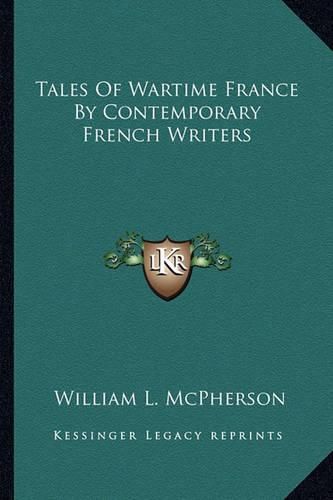 Cover image for Tales of Wartime France by Contemporary French Writers