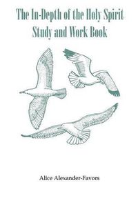 Cover image for The In-Depth of the Holy Spirit Study and Work Book