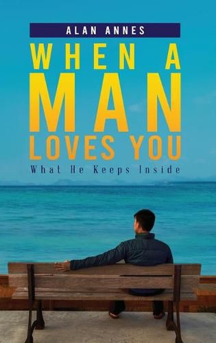 When A Man Loves You: What He Keeps Inside