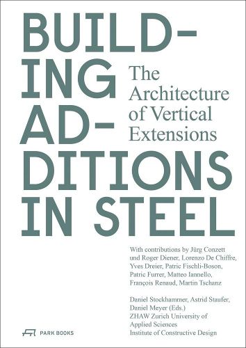 Cover image for Building Additions in Steel: The Architecture of Vertical Extensions