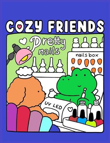 Cover image for Cozy Friends Coloring Book for Adults and Teens Featuring Super Cute Animal Characters with Easy and Simple Designs for Relaxation (Cozy Spaces Coloring)