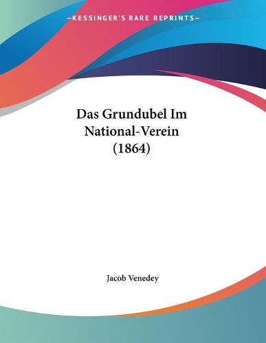 Cover image for Das Grundubel Im National-Verein (1864)