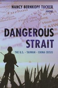 Cover image for Dangerous Strait: The U.S.-Taiwan-China Crisis