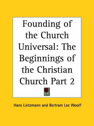 Cover image for Founding of the Church Universal: the Beginnings of the Christian Church Vol. II