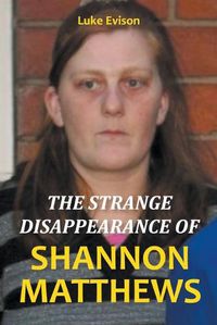 Cover image for The Strange Disappearance of Shannon Matthews