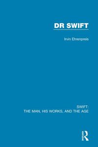 Cover image for Dr Swift: The Man, His Works, and the Age