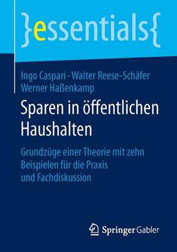 Sparen in oeffentlichen Haushalten: Grundzuge einer Theorie mit zehn Beispielen fur die Praxis und Fachdiskussion