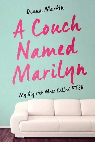 Cover image for A Couch Named Marilyn: My Big Fat Mess Called PTSD