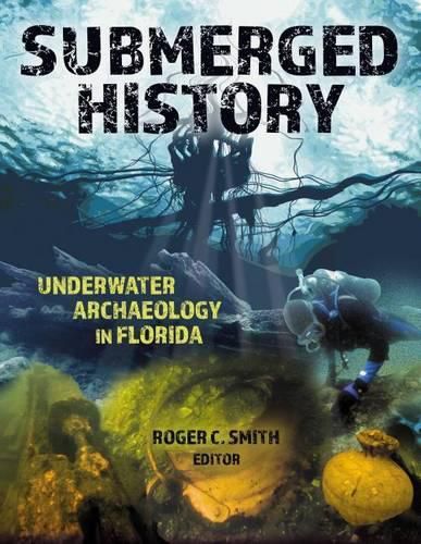 Cover image for Submerged History: Underwater Archaeology in Florida