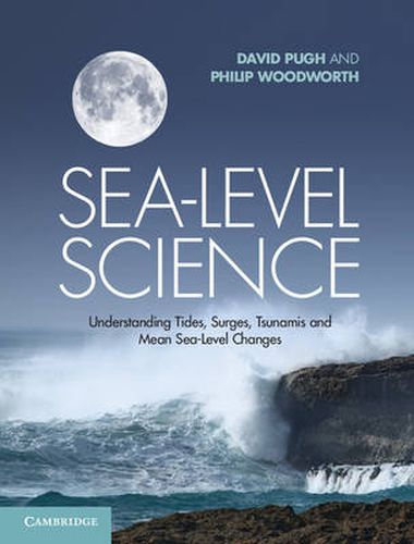 Cover image for Sea-Level Science: Understanding Tides, Surges, Tsunamis and Mean Sea-Level Changes