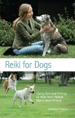 Cover image for Reiki For Dogs: Using Spiritual Energy to Heal and Vitalize Man's Best Friend