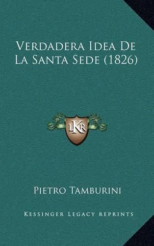 Cover image for Verdadera Idea de La Santa Sede (1826)