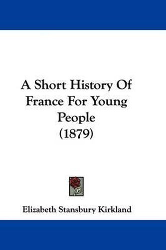 Cover image for A Short History of France for Young People (1879)