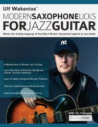 Cover image for Ulf Wakenius: Master the Soloing Language of Post-Bop & Modern Saxophone Legends on Jazz Guitar