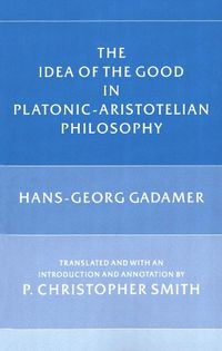 Cover image for The Idea of the Good in Platonic-Aristotelian Philosophy