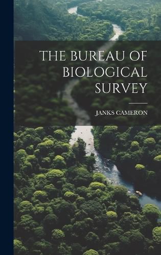 Cover image for The Bureau of Biological Survey