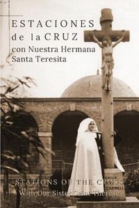 Cover image for Estaciones de la Cruz con Nuestra Hermana Santa Teresita: Stations of the Cross with Our Sister Saint Therese
