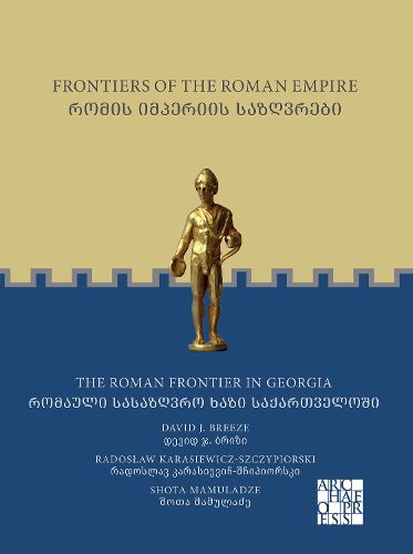 Frontiers of the Roman Empire: The Roman Frontier in Georgia