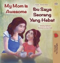 Cover image for My Mom is Awesome (English Malay Bilingual Book)