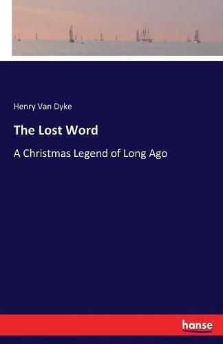 The Lost Word: A Christmas Legend of Long Ago