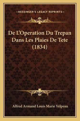 de L'Operation Du Trepan Dans Les Plaies de Tete (1834)