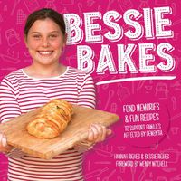 Cover image for Bessie Bakes: Fond memories & fun recipes to support families affected by dementia