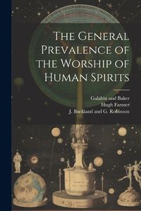 Cover image for The General Prevalence of the Worship of Human Spirits