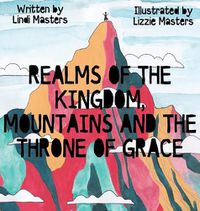 Cover image for Realms of the Kingdom, mountains and the throne of grace