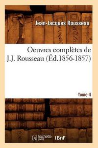 Cover image for Oeuvres Completes de J.-J. Rousseau. Tome 4 (Ed.1856-1857)