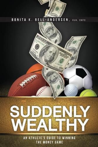 Cover image for Suddenly Wealthy: An Athlete's Guide to Winning the Money Game