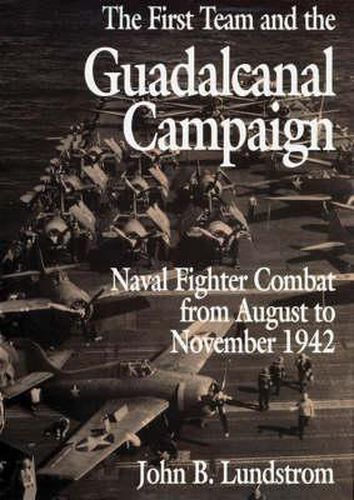 Cover image for The First Team and the Guadalcanal Campaign: Naval Fighter Combat from August to November 1942