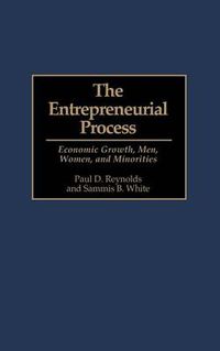 Cover image for The Entrepreneurial Process: Economic Growth, Men, Women, and Minorities