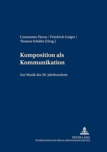 Cover image for Komposition ALS Kommunikation: Zur Musik Des 20. Jahrhunderts