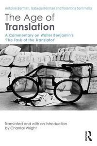 Cover image for The Age of Translation: A Commentary on Walter Benjamin's 'The Task of the Translator