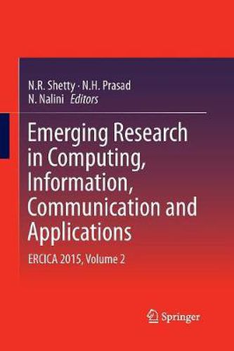 Cover image for Emerging Research in Computing, Information, Communication and Applications: ERCICA 2015, Volume 2