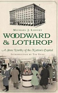 Cover image for Woodward & Lothrop: A Store Worthy of the Nation's Capital