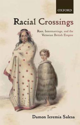 Cover image for Racial Crossings: Race, Intermarriage, and the Victorian British Empire