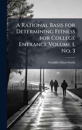Cover image for A Rational Basis for Determining Fitness for College Entrance Volume 1, No. 3