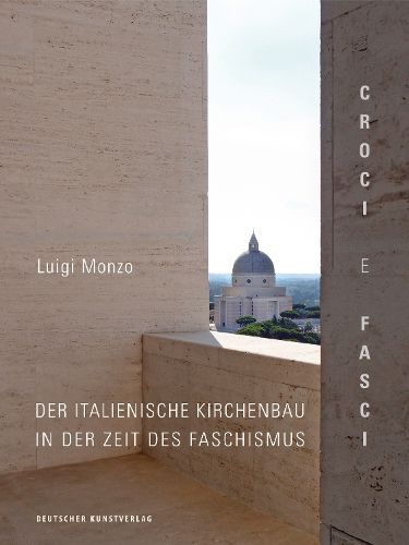 Cover image for Croci e fasci: Der italienische Kirchenbau in der Zeit des Faschismus