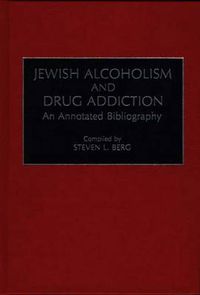 Cover image for Jewish Alcoholism and Drug Addiction: An Annotated Bibliography