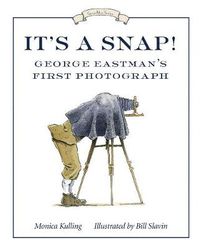 Cover image for It's A Snap!: George Eastman's First Photograph