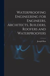 Cover image for Waterproofing Engineering for Engineers, Architects, Builders, Roofers and Waterproofers