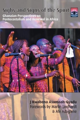 Cover image for Sighs and Signs of the Spirit: Ghanaian Perspectives on Pentecostalism and Renewal in Africa