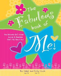 Cover image for Fabulous Book of Me: The Ultimate Girls' Guide Journal & Keepsake That's All About You!